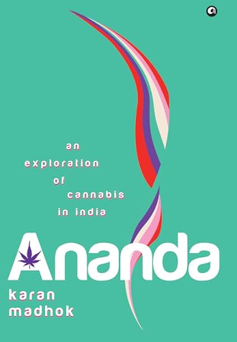 Ananda: An Exploration of Cannabis in India (Kindle Edition)