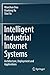 Intelligent Industrial Internet Systems: Architecture, Deployment and Applications