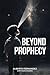 Beyond Prophecy: Supernatur...