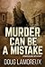 Murder Can Be A Mistake (Nod Blake Mysteries)
