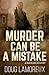 Murder Can Be A Mistake (Nod Blake Mysteries)