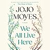 We All Live Here by Jojo Moyes