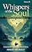 WHISPERS OF THE SOUL: A Jou...