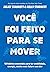 Você foi feito para se mover: 10 hábitos essenciais para ter mobilidade, energia, saúde e um futuro sem dor (Portuguese Edition)