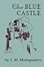 The Blue Castle by L.M. Montgomery The Blue Castle by L.M. Montgomery
