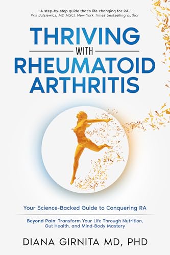 THRIVING WITH RHEUMATOID ARTHRITIS: Your Science-Backed Guide to Conquering RA (Kindle Edition)