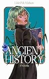 Ancient History: A Novella