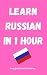 Learn Russian in 1 Hour: Fa...