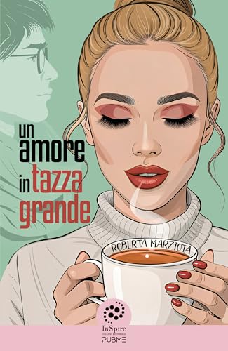Un amore in tazza grande: (Collana Inspire - PubMe) (PubMe Romance) (Italian Edition)