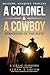 A Colonel & A Cowboy: Mission, Mindset, Process Strategies of the Elite
