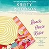 Beach House Rules by Kristy Woodson Harvey