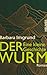Der Wurm: Eine kleine Gesch...