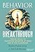 Behavior Breakthrough: 12 Skills to Transform Behavior at Home and in the Classroom