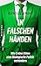 In falschen Händen: Wie Grüne Eliten eine ökologische Politik verhindern (German Edition)