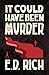 It Could Have Been Murder