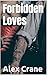 Forbidden Loves (The Forbidden Series Book 2)