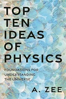 Top Ten Ideas of Physics by A. Zee