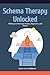 Schema Therapy Unlocked by SHAHRAM ASL