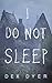 I Do Not Sleep