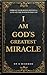I Am God's Greatest Miracle...