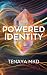 Powered Identity by Tenaya MKD