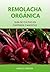 Remolacha Orgánica (Spanish Edition)