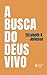 A busca do Deus vivo: Mapea...
