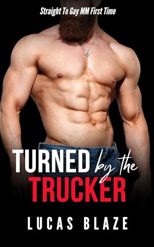Turned By The Trucker: Straight To Gay MM First Time (Turned Gay Short Stories)