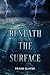 Beneath the Surface