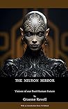 The Neuron Mirror: Visions of our Post-Human Future