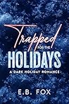 Trapped for the Holidays by E.B. Fox