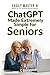 ChatGPT Made EXTREMELY SIMPLE for Seniors by C Davert