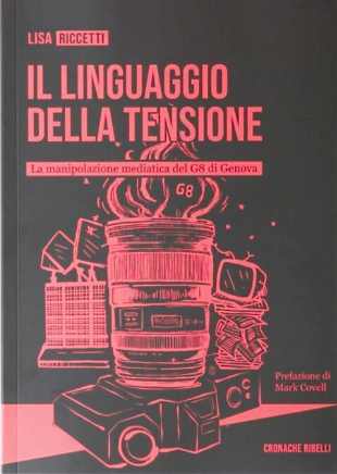 Il Linguaggio Della Tensione. La manipolazione mediatica del G8 di Genova