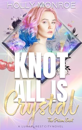 Knot All is Crystal (Lunarcrest City Omegaverse, #3)