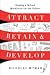 Attract, Retain, and Develo...