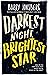 Darkest Night, Brightest Star