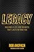 Legacy: Building a Life and...