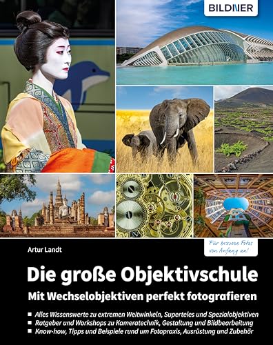 Die große Objektivschule: Mit Wechselobjektiven perfekt fotografieren (German Edition)