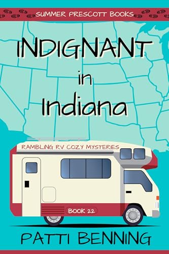Indignant in Indiana (Rambling RV Cozy Mysteries Book 22)
