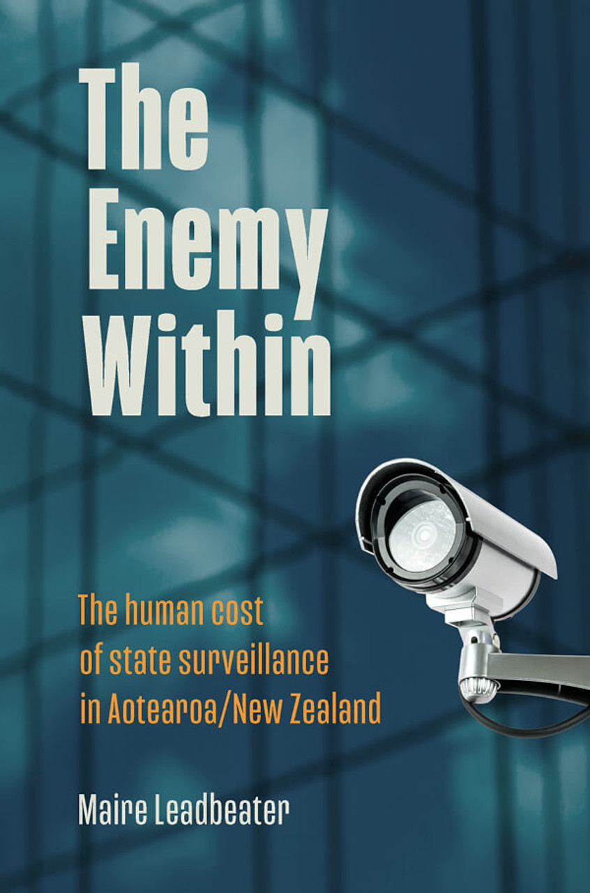 The Enemy Within: The human cost of state surveillance in Aotearoa New Zealand (Paperback)
