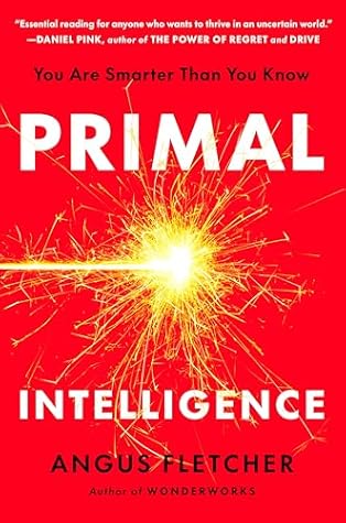 Primal Intelligence: You Are Smarter Than You Know