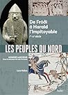 Les peuples du Nord: De Fróði à Harald l’Impitoyable (Ier-XIe siècle)