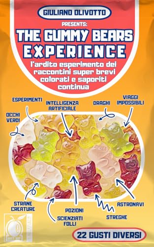 The Gummy Bears Experience: L'ardito esperimento dei raccontini super brevi, colorati e gustosi continua... (Italian Edition)