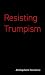 Resisting Trumpism