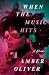When the Music Hits by Amber Oliver When the Music Hits by Amber Oliver