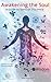 Awakening the Soul: A Guide...