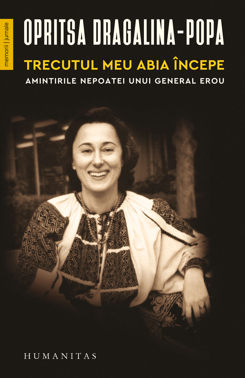 Trecutul meu abia începe: Amintirile nepoatei unui general erou