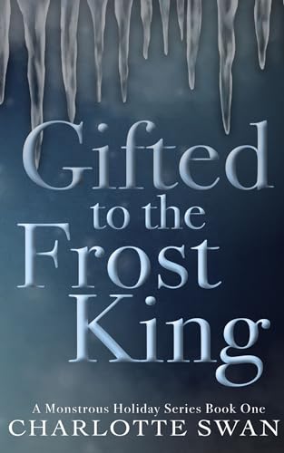 Gifted to the Frost King (A Monstrous Holiday, #1)