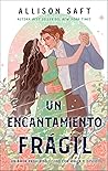 Un encantamiento frágil by Allison Saft