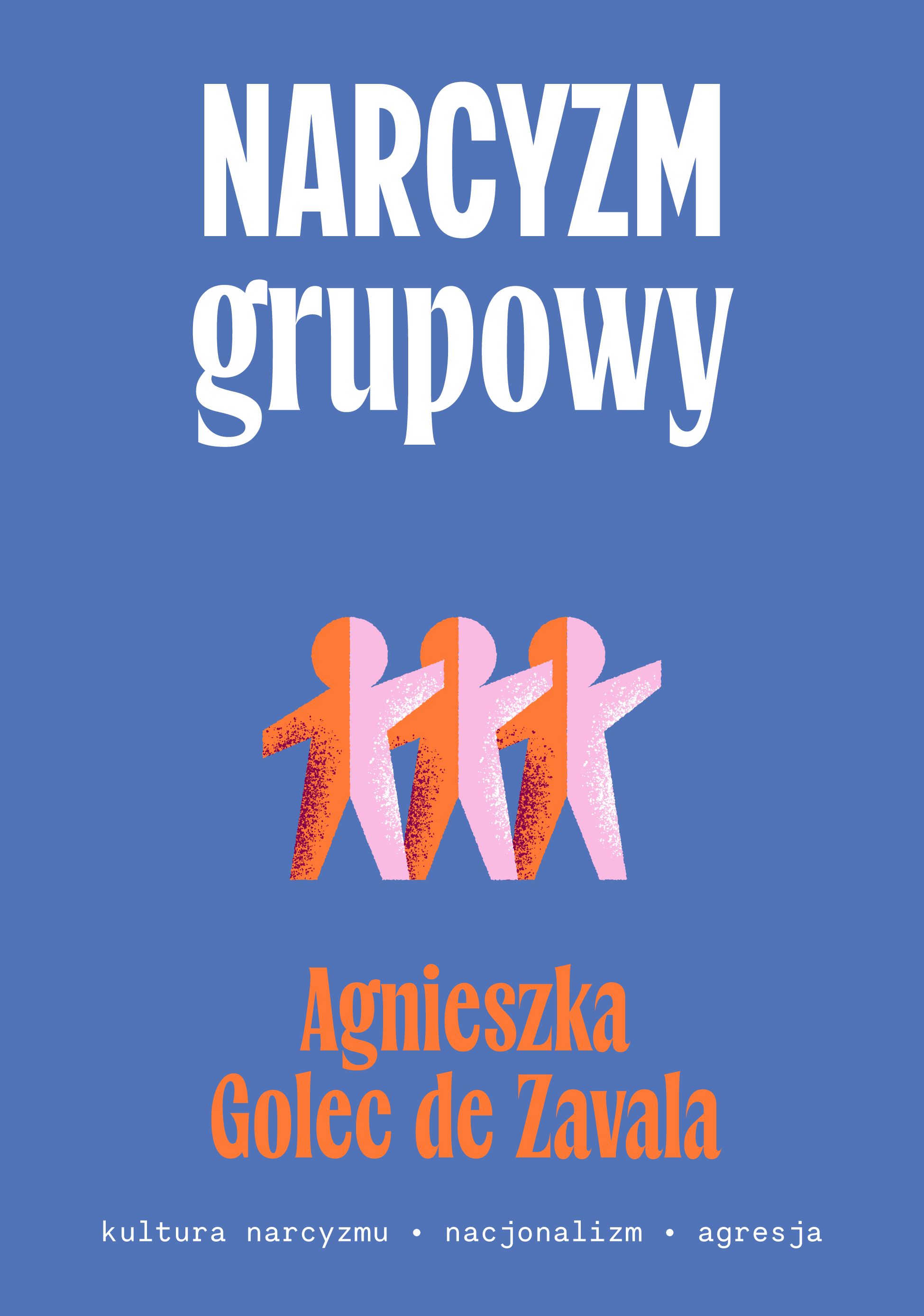 Narcyzm grupowy. Kultura narcyzmu, nacjonalizm, agresja